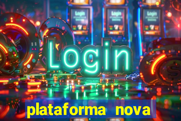 plataforma nova pagando muito hoje